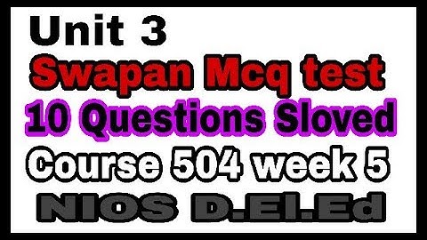 Swayam mcq test course 504 week 5 sloved for nios deled.by amar raiganj