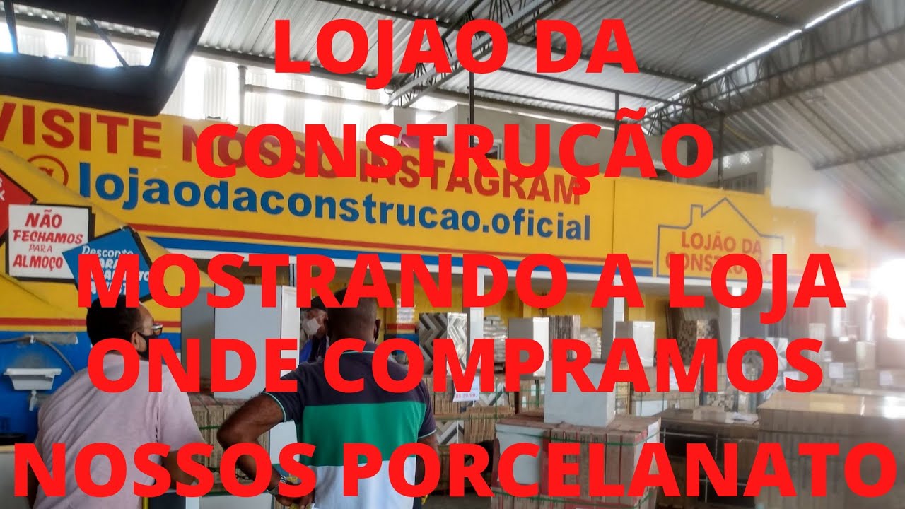 LOJAO DA CONSTRUÇÃO #IGARASSU/PE MOSTRANDO A LOJA ONDE COMPRAMOS NOSSOS ...