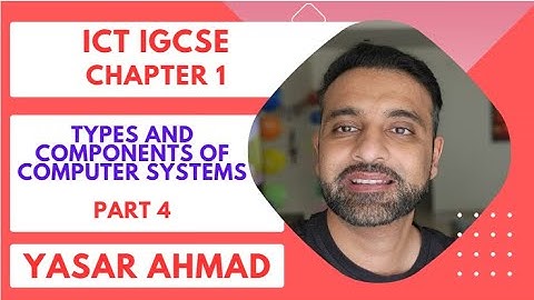 ICT IGCSE Chapter 1 - Types and components of computer systems - Part 4
