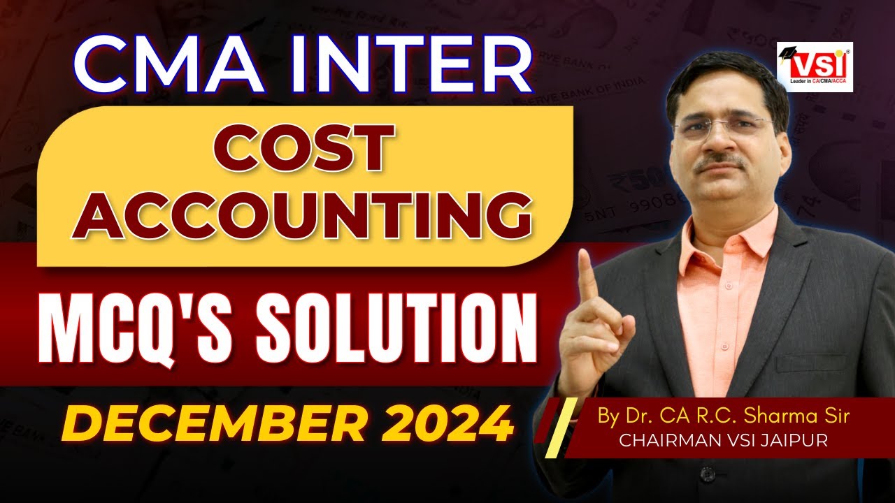 ICMAI CMA INTER DEC 2024 COST ACCOUNTING MCQ SOLUTIONS | VSI Jaipur ...