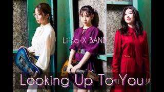 Li-sa-X BAND - 'Looking Up To You'