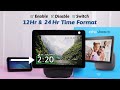 Echo Show 10 How To Change 12 To 24 Hour Clock Time 