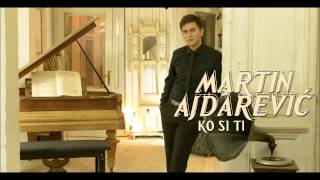 Martin Ajdarevic - Ko si ti