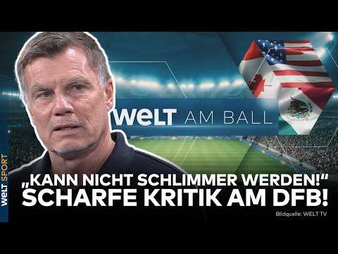 WM 2026: Nagelsmann vor dem Aus! Das muss sich beim DFB ändern! | WELT am Ball – Ganze Sendung