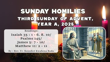 THIRD SUNDAY OF ADVENT (GAUDETE SUNDAY), YEAR A, 2025