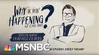 Chris Hayes Podcast (Live) With Ta-Nehisi Coates | Why Is This Happening? - Ep 32 | MSNBC