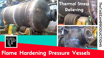 Flame Hardening Thermal Stress Relieving of Pressure Vessels