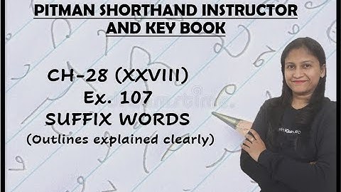 Chapter - 28 (XXVIII) - Ex. 107 - Suffix words - (Pitman Shorthand video-162)