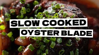 Slow Braised Beef Oyster Blade