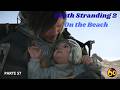 DEATH STRANDING 2- ON THE BEACH – PARTE 57 – ELES NÃO PARAM DE PEDIR COISAS – SÉRIE DETONADA