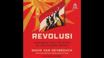 Revolusi: Indonesia and the Birth of the Modern World by David Van Reybrouck | Full Audiobook