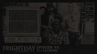 FRIGHTDAY Episode 92: 31 / Clowns
