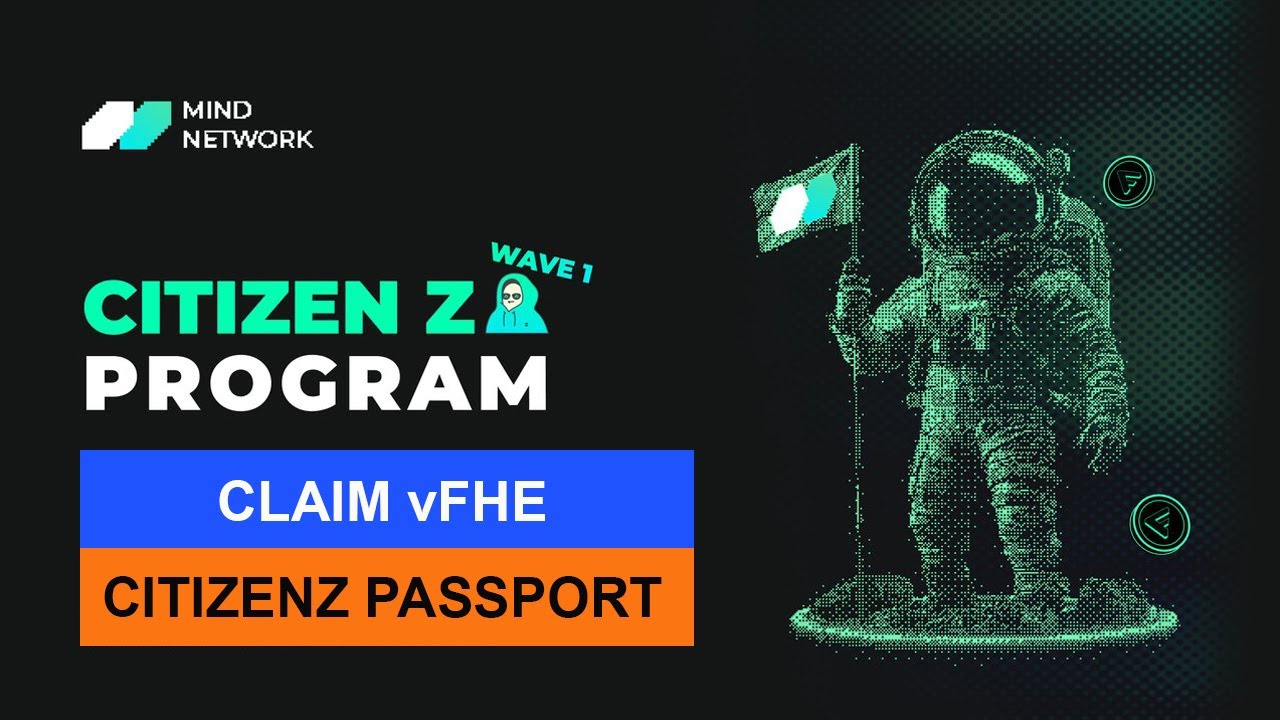 Mind Network - Claim gấp Citizen Z passport và điểm thưởng vFHE cho ai