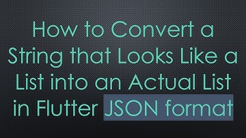 How to Convert a String that Looks Like a List into an Actual List in Flutter JSON format
