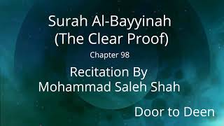 Surah Al-Bayyinah (The Clear Proof) Mohammad Saleh Shah  Quran Recitation