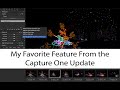 My Favorite Feature from the Capture One Update: Capture One in One Minute