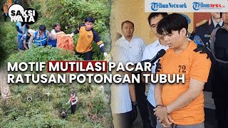 Motif Pelaku Mutilasi Pacar, Ratusan Potongan Tubuh Dibuang di Pacet Mojokerto - Saksi Kata