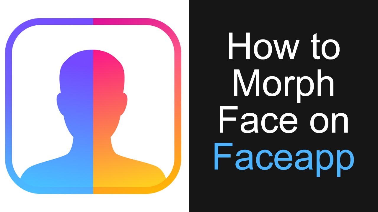 How To Morph Face On Faceapp 