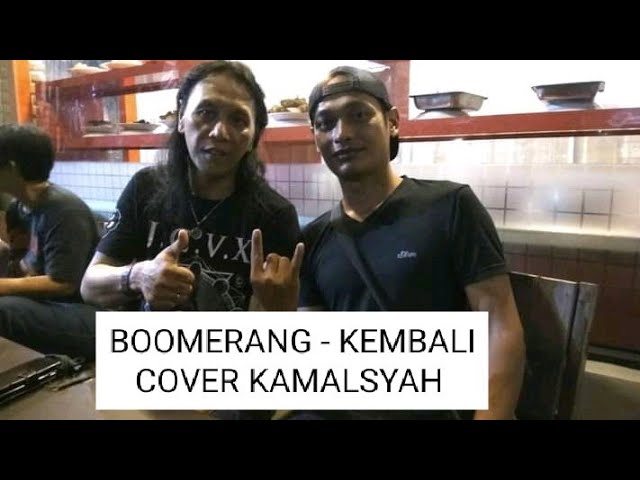 BOOMERANG - KEMBALI COVER KAMALSYAH COOL class=