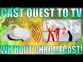 How to Cast Quest 2 to a TV, WITHOUT Chromecast. FIVE ways!