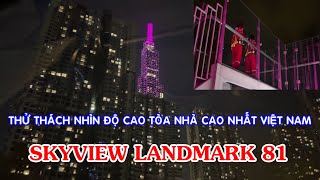 THAM QUAN SKYVIEW LANDMARK 81 |TÒA NHÀ 