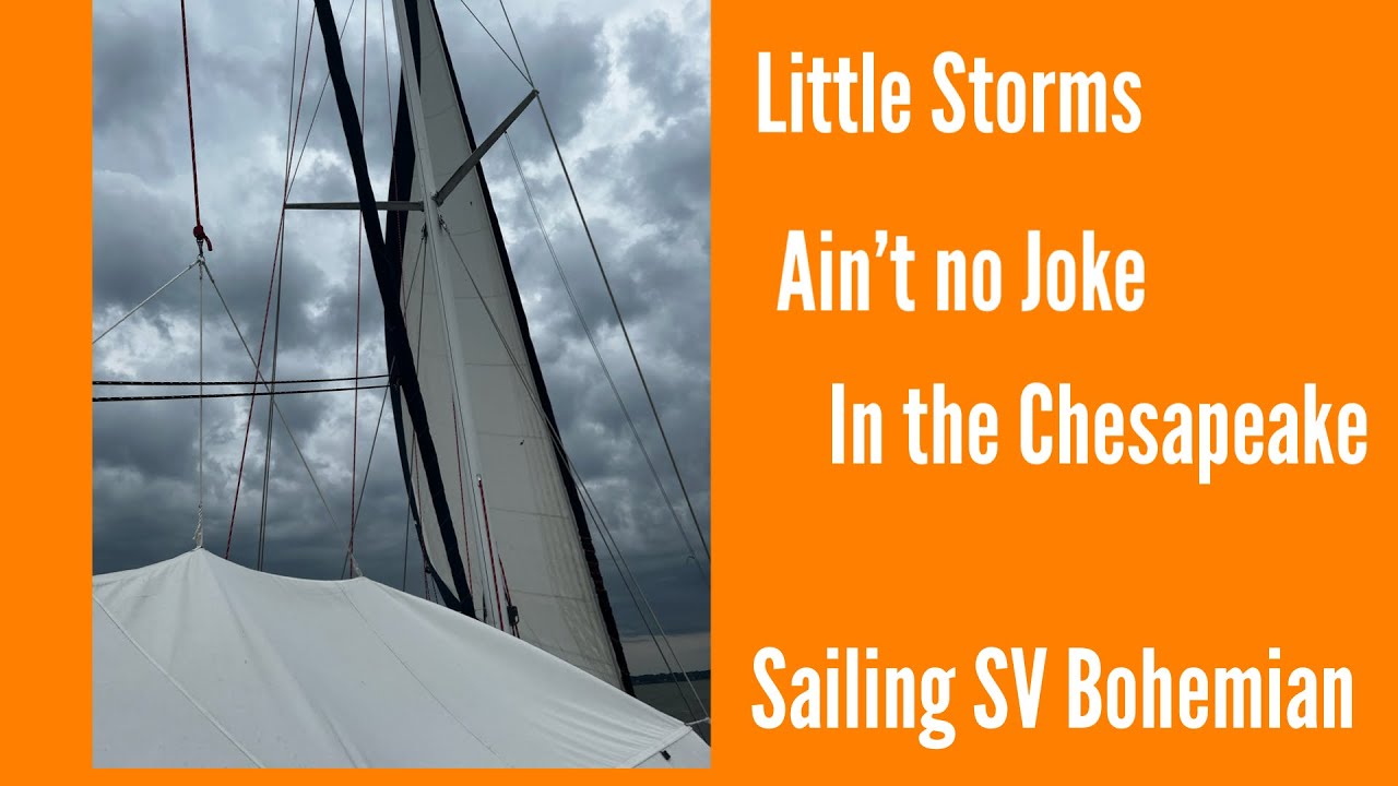 Little Storms Ain’t No Joke in the Chesapeake!! Sailing SV Bohemian -Ep. 40
