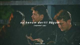 Oy Benum Dertli Başum (Speed Up)