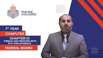 PGC lectures-Inter Part 2-Federal Board-Computer-Chapter 01-Thread and process with their difference