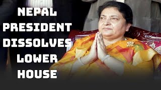 Nepal President Dissolves Lower House, Calls For Fresh Elections In November Catch News