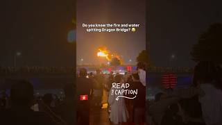 Dragon Bridge 🐲 🇻🇳