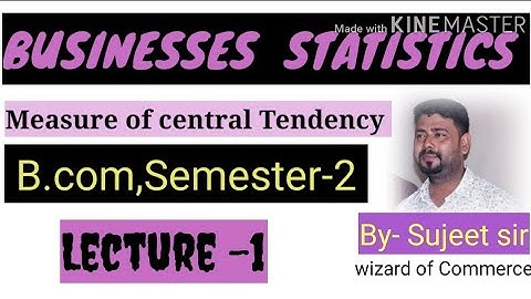 BUSINESS  STATISTICS || sujeet sir|| lecture-1# Measure of central tendency