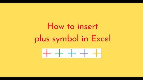 How to insert plus symbol in Excel