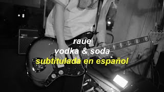 Raue - Vodka & Soda // Subtitulada en español