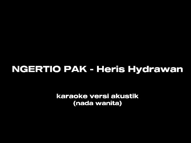 NGERTIO PAK - HERIS HYDRAWAN | karaoke akustik ( nada wanita ) class=