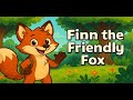 🌟 Finn the Friendly Fox 🦊 | Fun Adventures &amp; Learning for Kids!