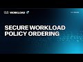 Secure Workload Policy Ordering