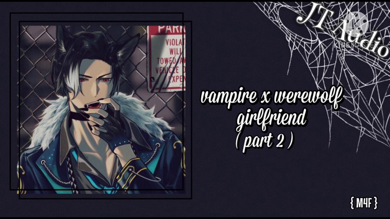 Vampire x Werewolf Girlfriend Part 2 [M4F]
