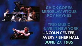 Chick Corea Miroslav Vitous Roy Haynes Trio Music - June 27, 1985 Avery Fisher Hall, NYC