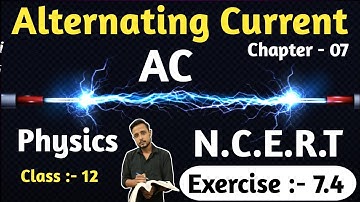 🟠 Exercise 7.4 physics class 12 | physics exercise 7.4 class 12 | class 12 physics exercise 7.4 | AC