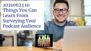 20210623 10 Things You Can Learn From Surveying Your Podcast Audience
