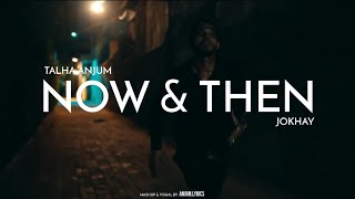Talha Anjum, Jokhay - Now & Then Official Music Video