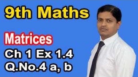 Class 9 Mathematics solution Chapter 1 Exercise 1.4 Question 4 Part a b Matrices by Sir Murtaza