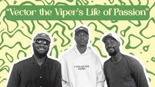 Vector the Viper's Life of Passion| With An S
