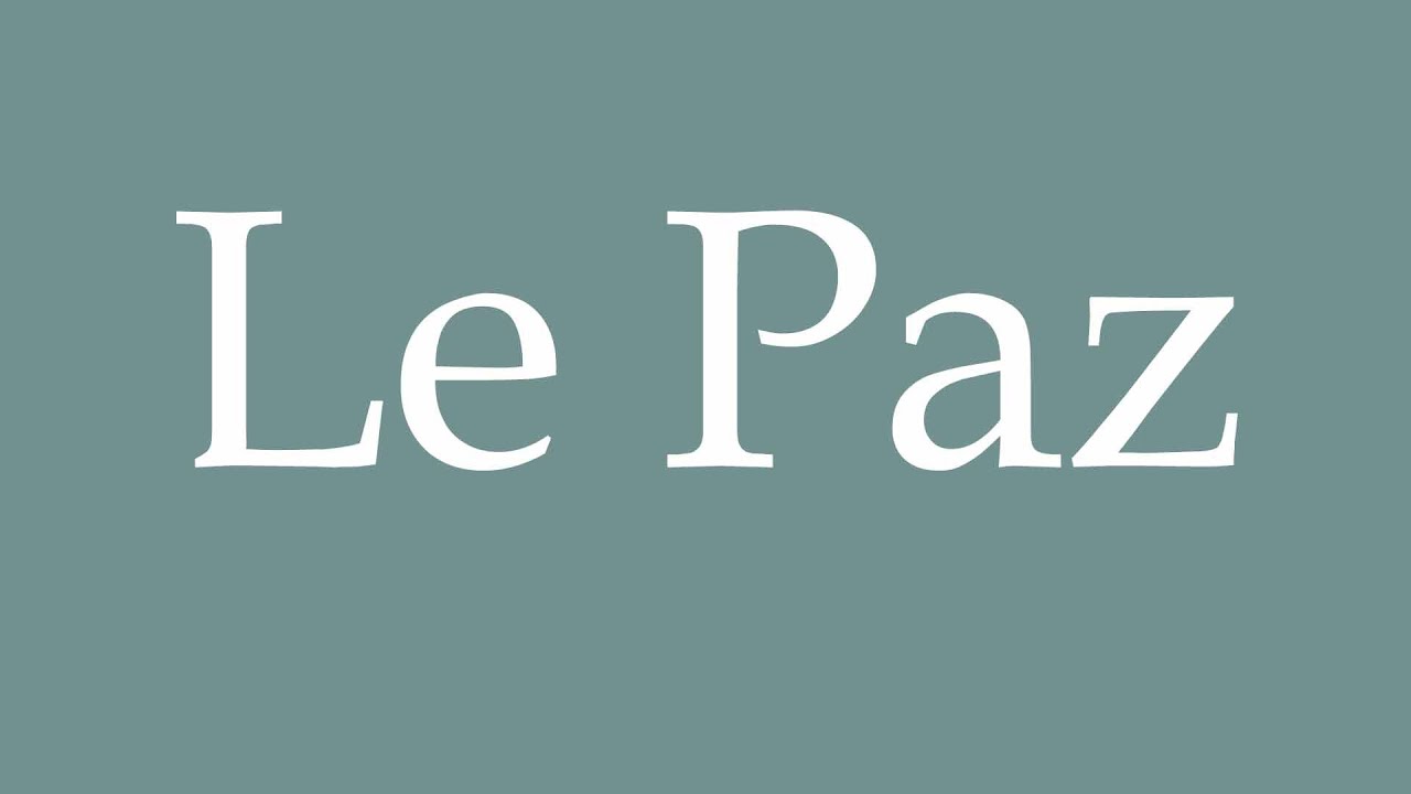 How to Pronounce ''Le Paz'' Correctly in French - YouTube