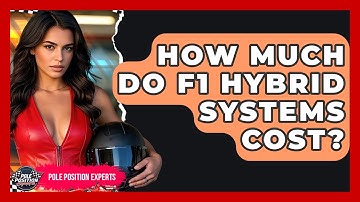 How Much Do F1 Hybrid Systems Cost? - Pole Position Experts