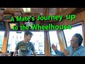 A Mate's Journey up to the Wheelhouse