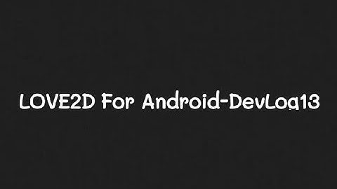 LOVE2D For Android-DEVLOG13 || Player Movements || Attachment Studios
