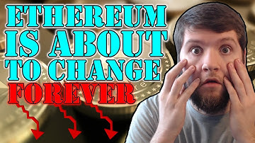Ethereum Is About To Change Forever...
