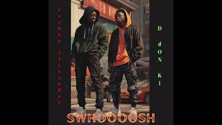Yeshua Alexander - Swhoooosh (feat. D dON Ki (Official Audio)