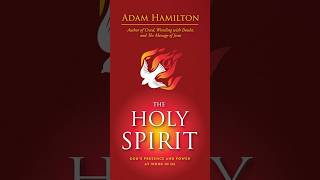 Now Available from Adam Hamilton - The Holy Spirit